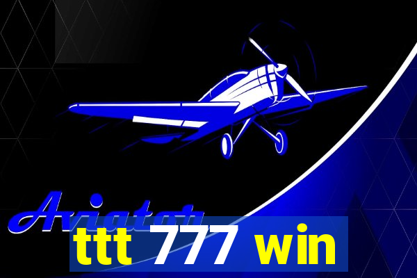 ttt 777 win